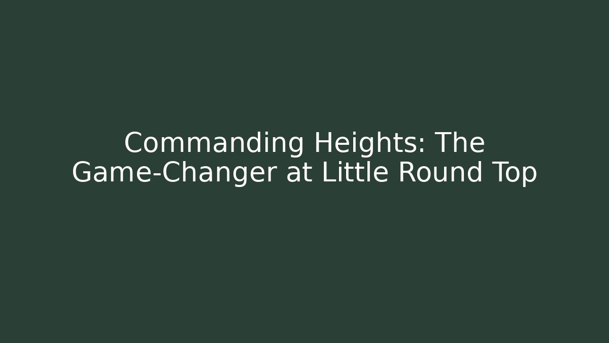 Commanding Heights: The Game-Changer at Little Round Top - Felix Cat Insurance