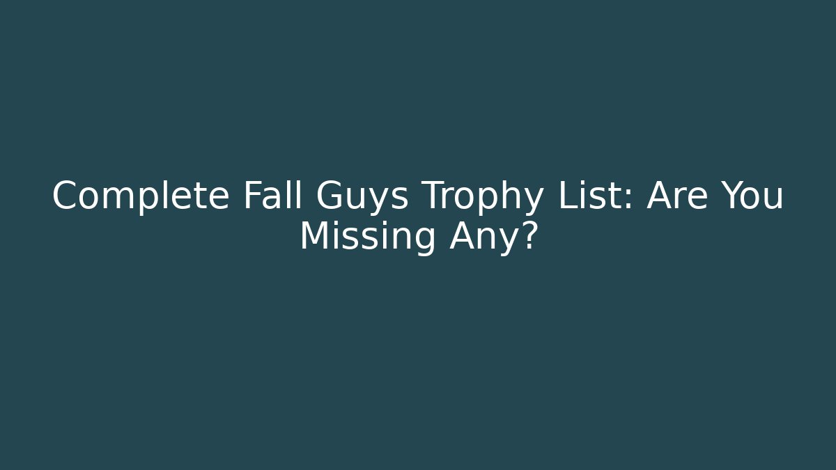 Complete Fall Guys Trophy List: Are You Missing Any?