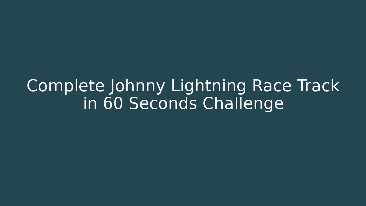 Complete Johnny Lightning Race Track in 60 Seconds Challenge - Felix Cat Insurance