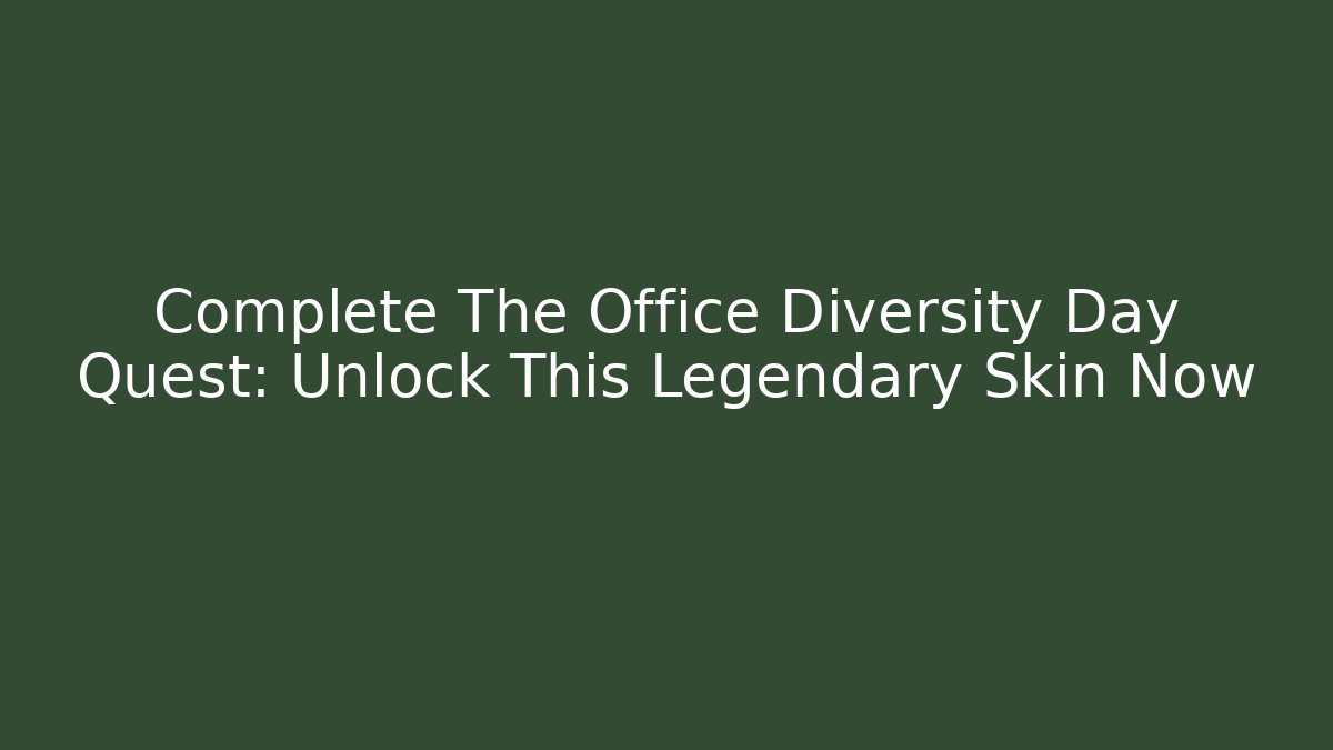 Complete The Office Diversity Day Quest: Unlock This Legendary Skin Now