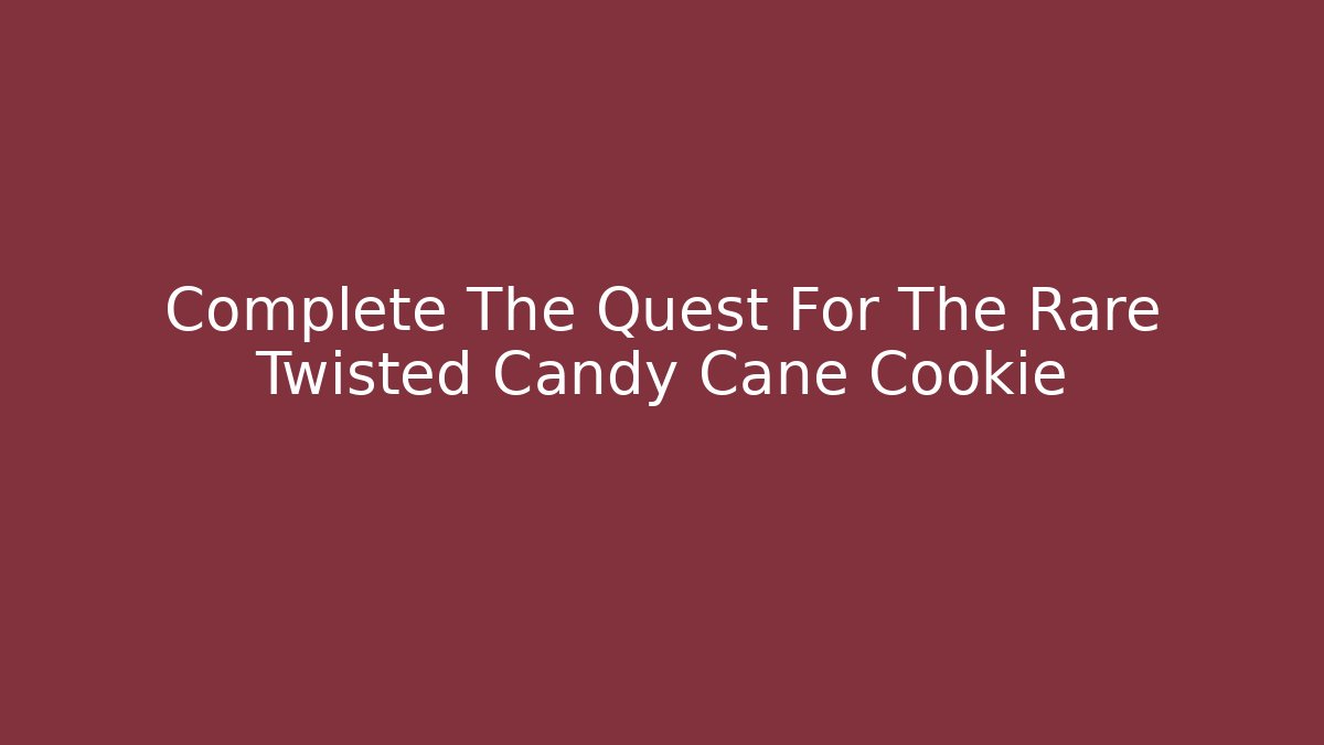 Complete The Quest For The Rare Twisted Candy Cane Cookie - Felix Cat Insurance