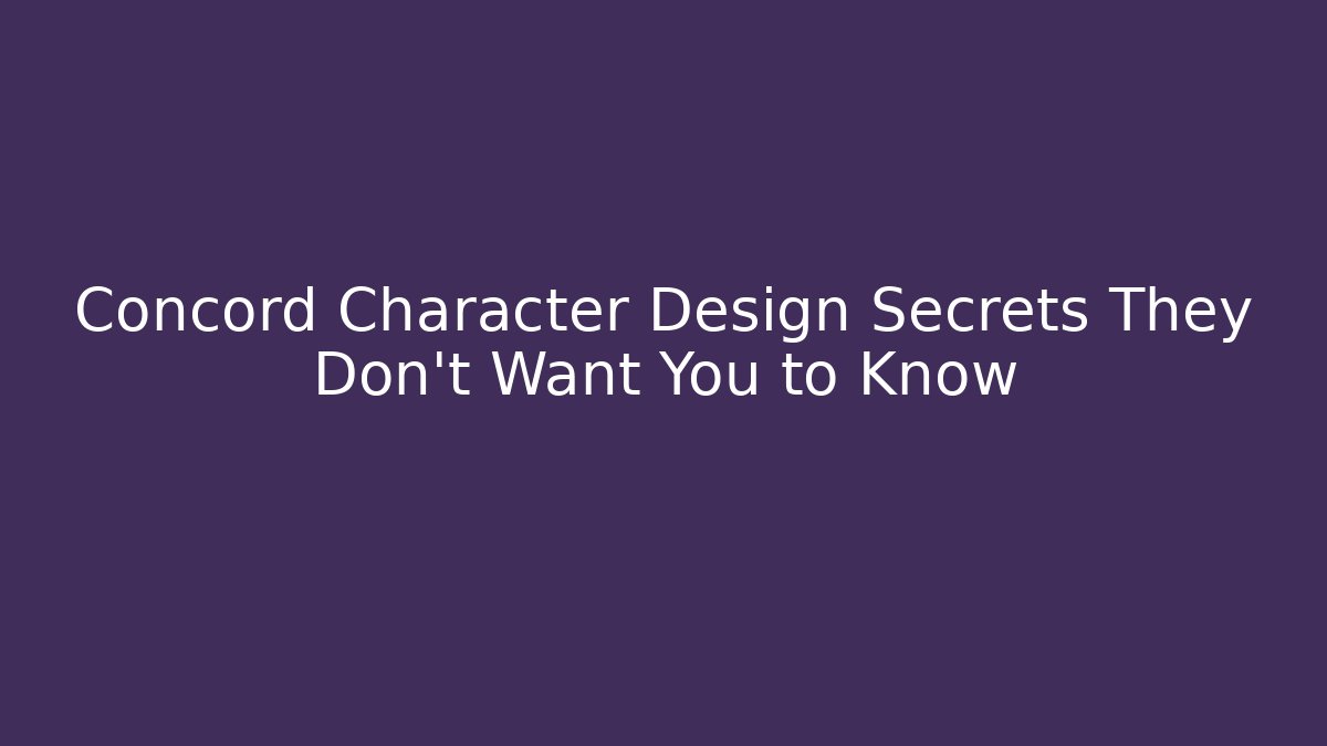 Concord Character Design Secrets They Don't Want You to Know