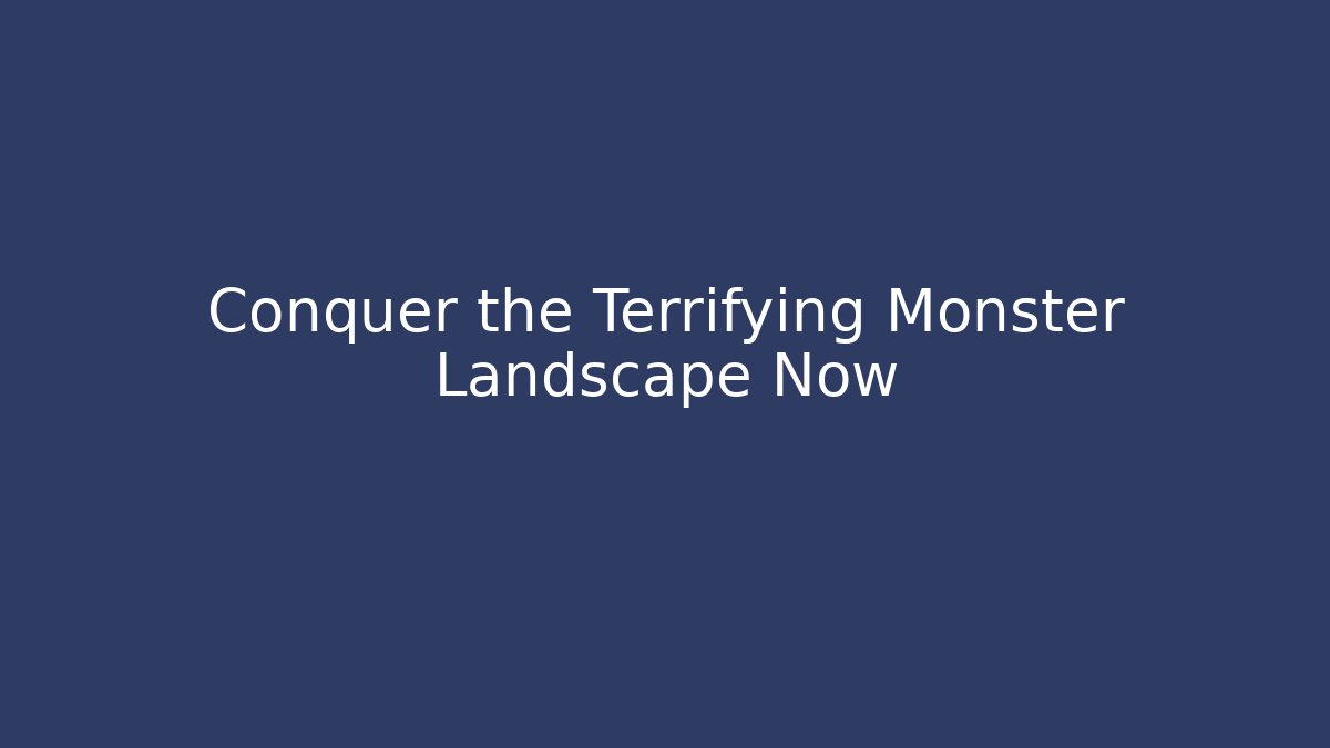 Conquer the Terrifying Monster Landscape Now - Felix Cat Insurance