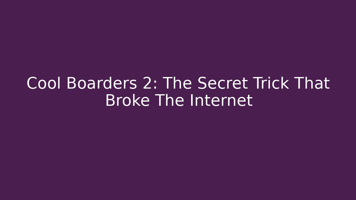 Cool Boarders 2: The Secret Trick That Broke The Internet