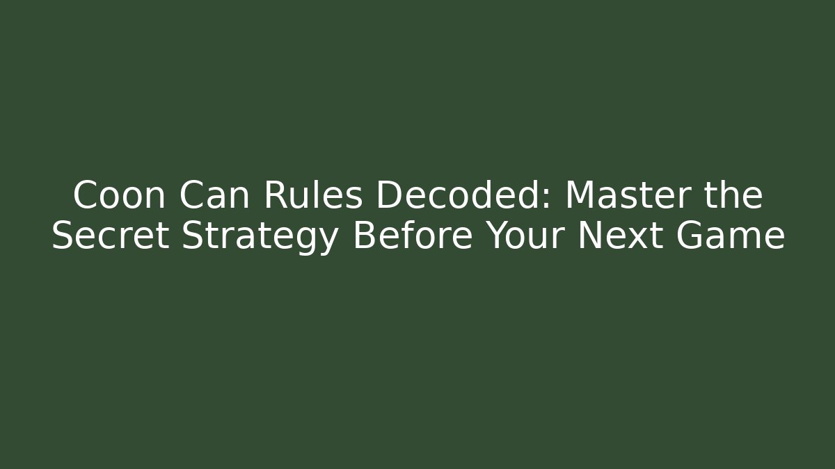 Coon Can Rules Decoded: Master the Secret Strategy Before Your Next Game