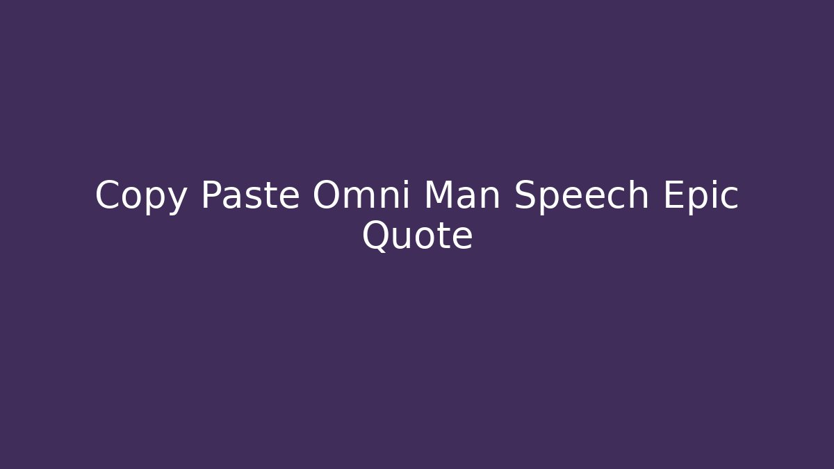 Copy Paste Omni Man Speech Epic Quote