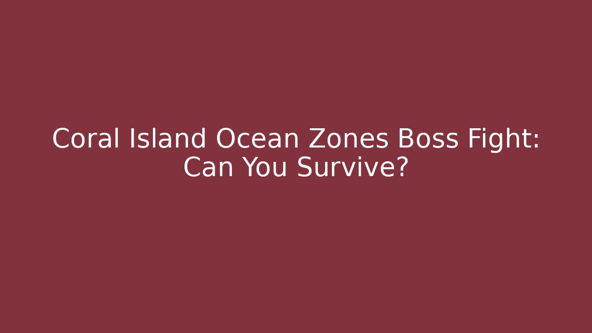 Coral Island Ocean Zones Boss Fight: Can You Survive?