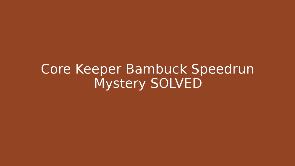 Core Keeper Bambuck Speedrun Mystery SOLVED - Felix Cat Insurance