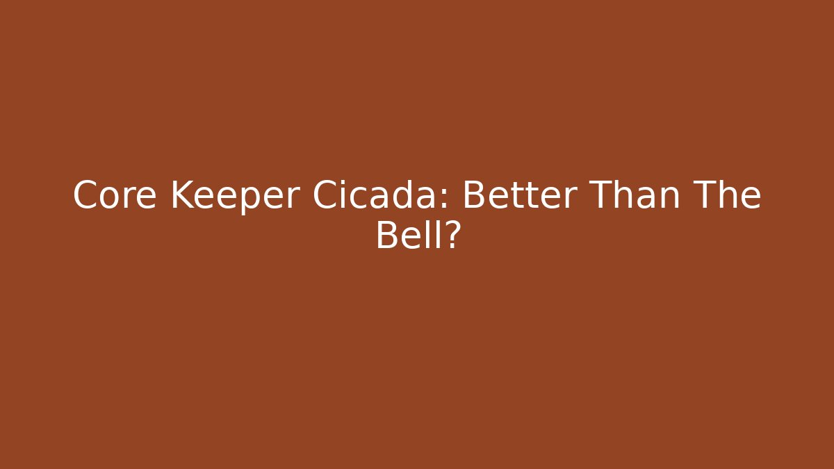 Core Keeper Cicada: Better Than The Bell? - Felix Cat Insurance