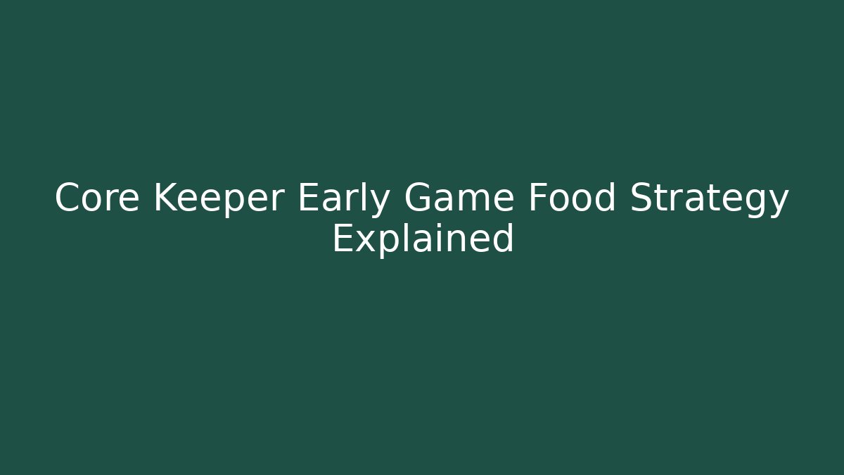 Core Keeper Early Game Food Strategy Explained