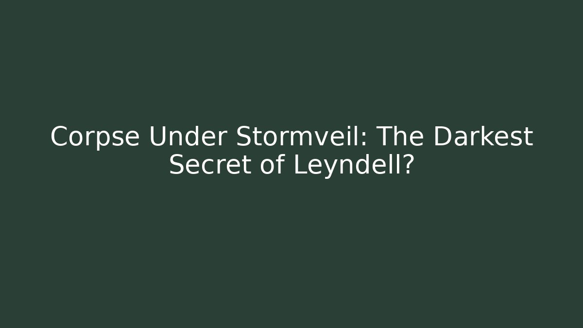 Corpse Under Stormveil: The Darkest Secret of Leyndell?