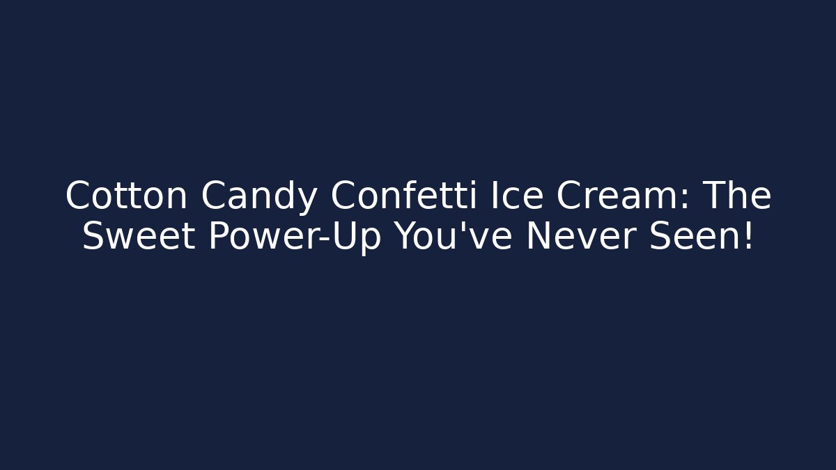 Cotton Candy Confetti Ice Cream: The Sweet Power-Up You’ve Never Seen!