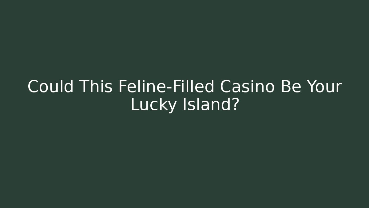 Could This Feline-Filled Casino Be Your Lucky Island?