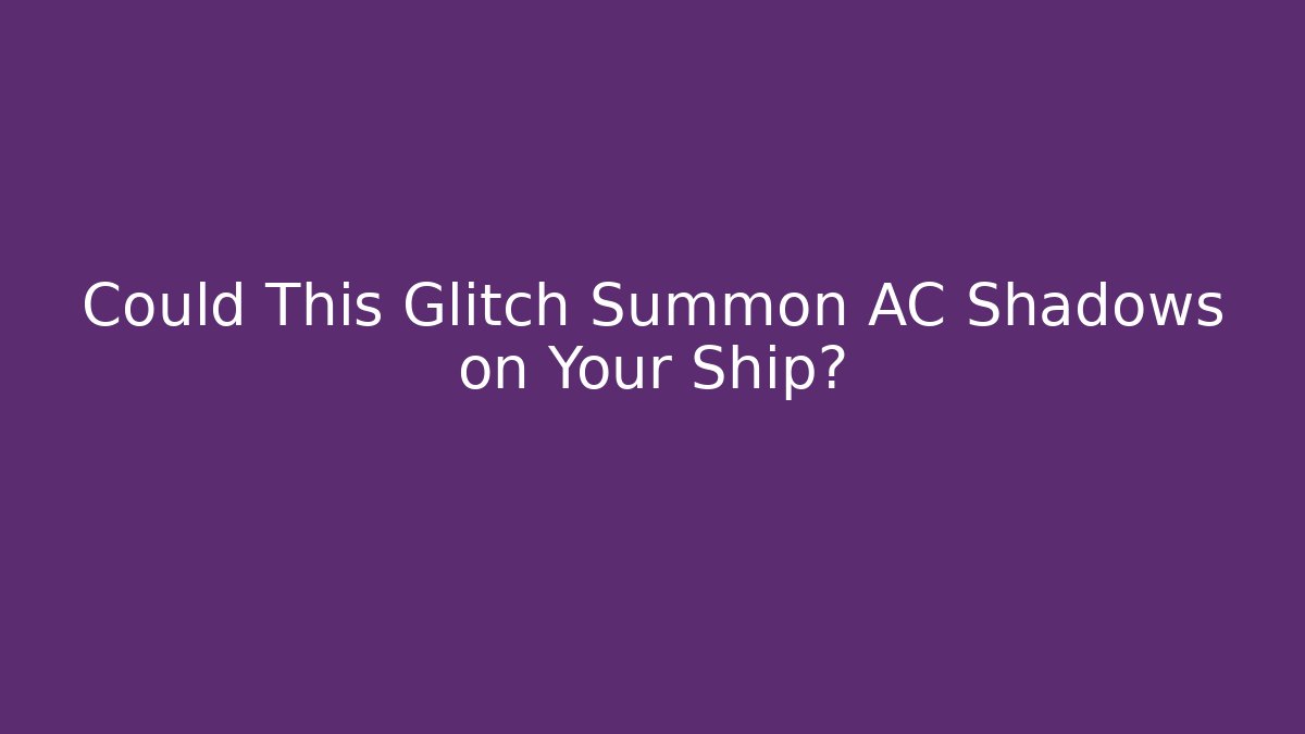 Could This Glitch Summon AC Shadows on Your Ship?