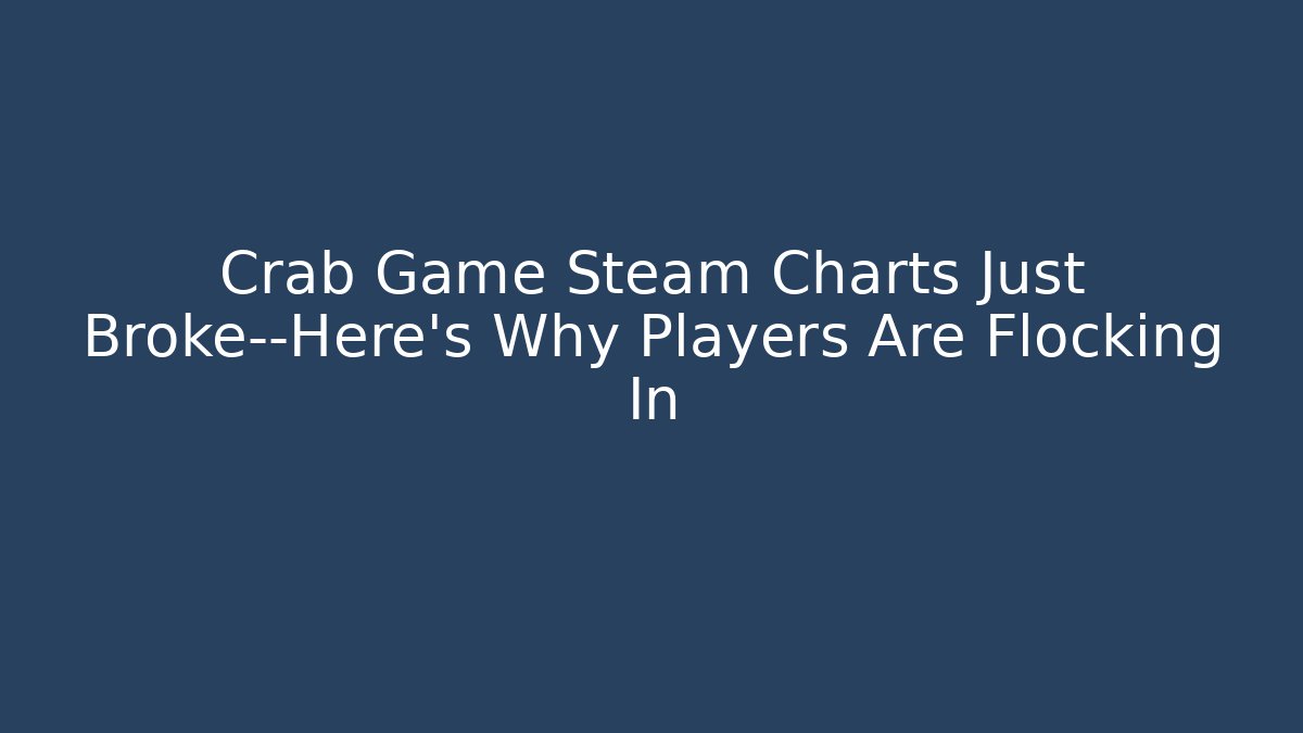 Crab Game Steam Charts Just Broke—Here's Why Players Are Flocking In