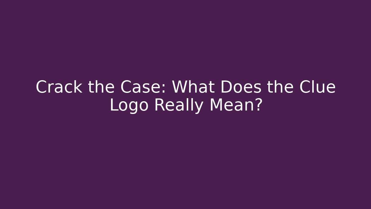 Crack the Case: What Does the Clue Logo Really Mean?