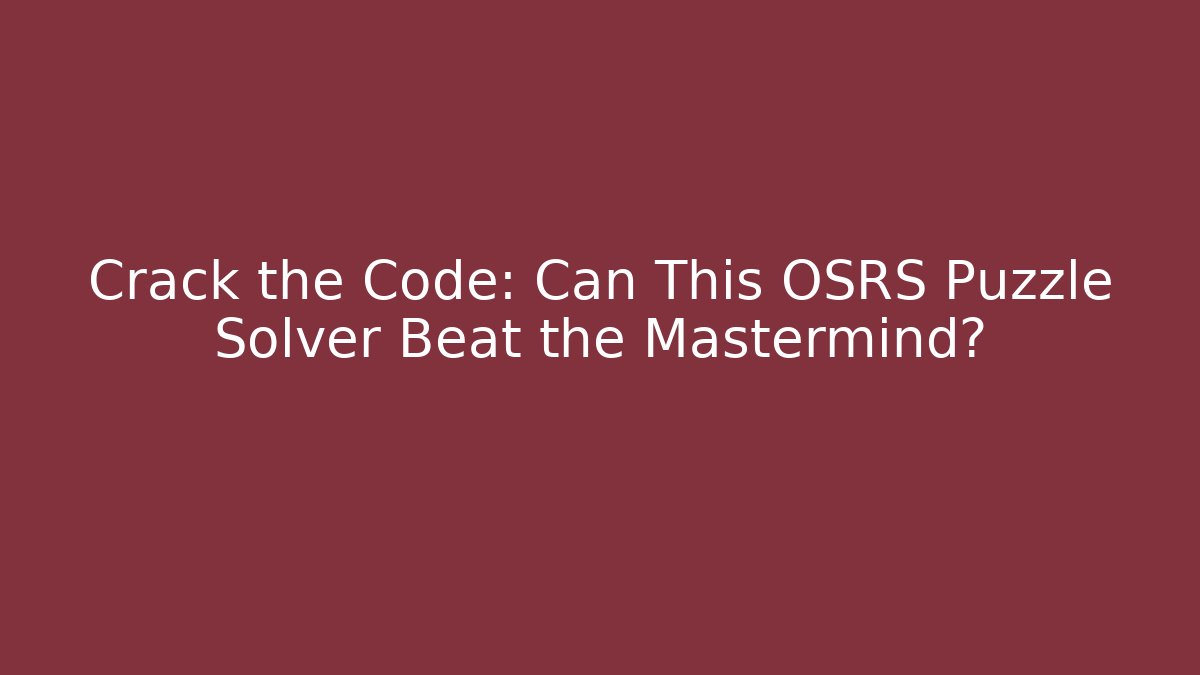 Crack the Code: Can This OSRS Puzzle Solver Beat the Mastermind?