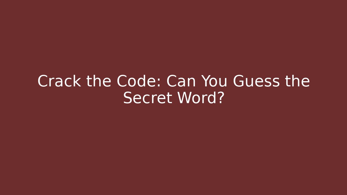 Crack the Code: Can You Guess the Secret Word?