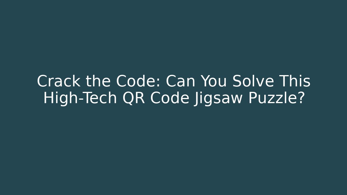 Crack the Code: Can You Solve This High-Tech QR Code Jigsaw Puzzle?