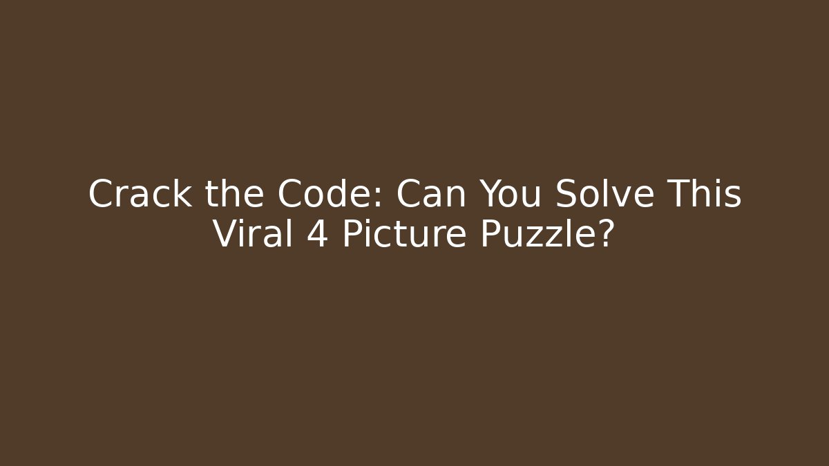 Crack the Code: Can You Solve This Viral 4 Picture Puzzle? - Felix Cat Insurance