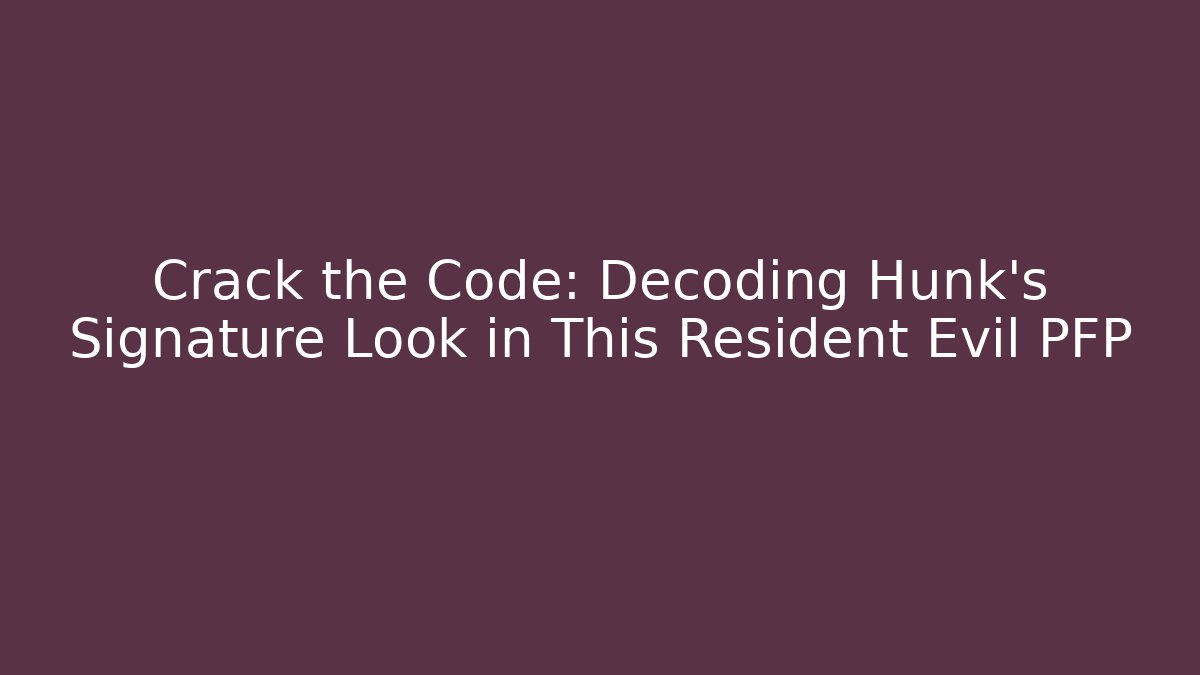 Crack the Code: Decoding Hunk's Signature Look in This Resident Evil PFP