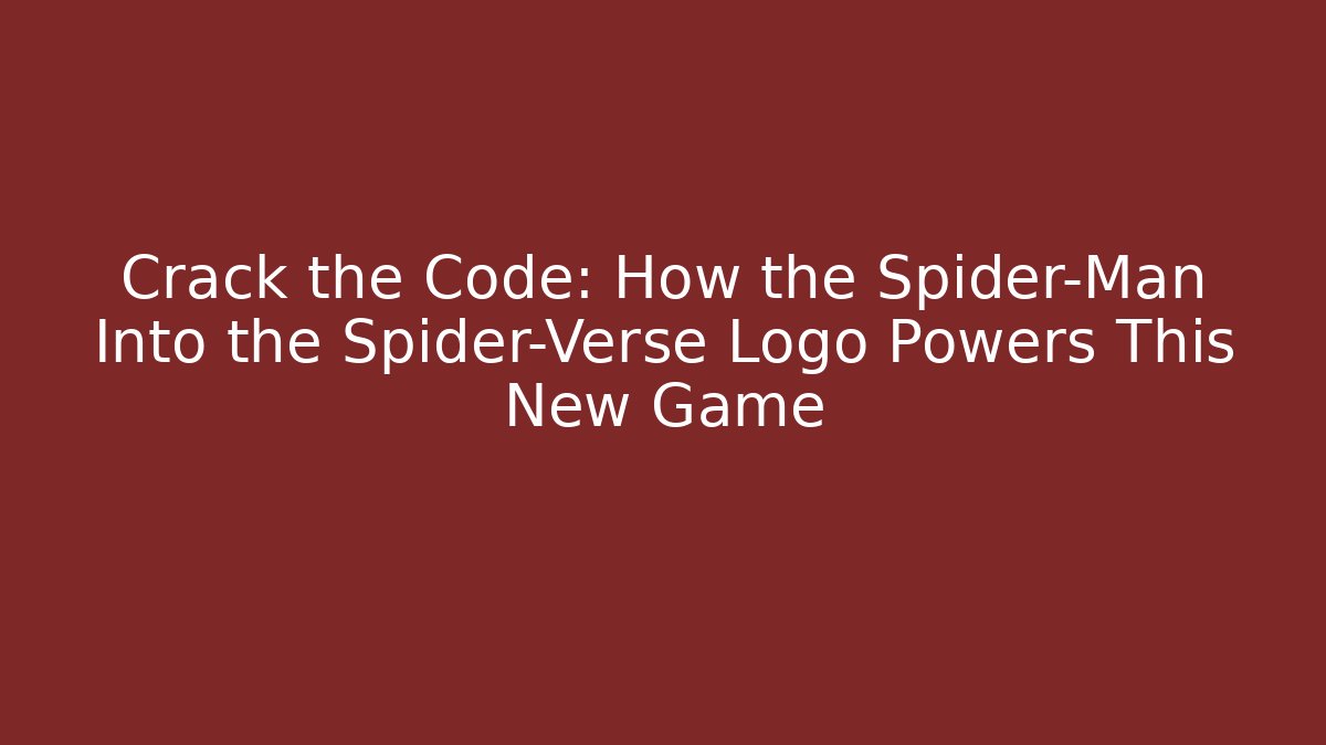 Crack the Code: How the Spider-Man Into the Spider-Verse Logo Powers This New Game