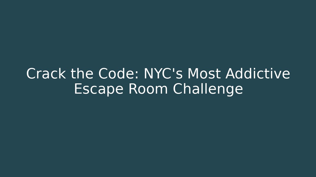 Crack the Code: NYC's Most Addictive Escape Room Challenge
