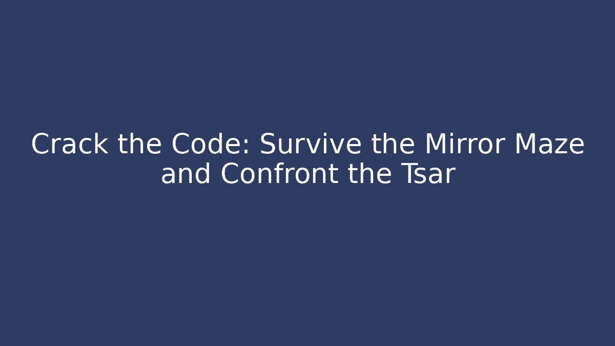 Crack the Code: Survive the Mirror Maze and Confront the Tsar - Felix Cat Insurance