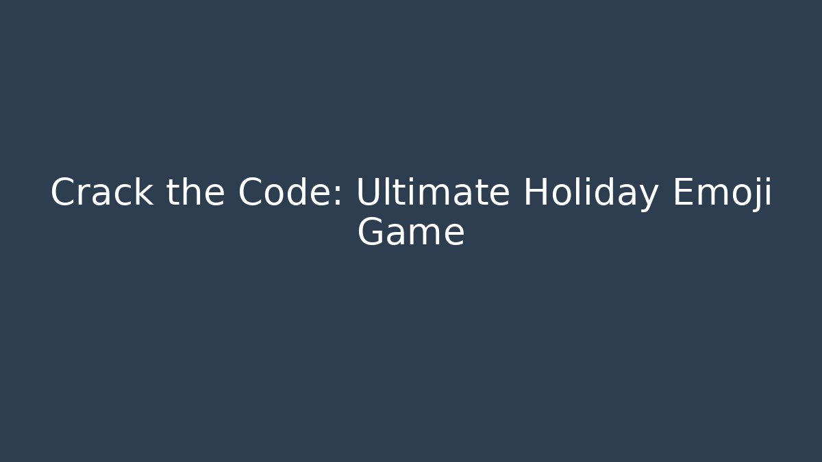 Crack the Code: Ultimate Holiday Emoji Game