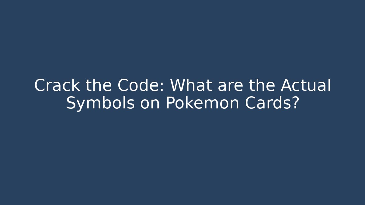 Crack the Code: What are the Actual Symbols on Pokémon Cards?