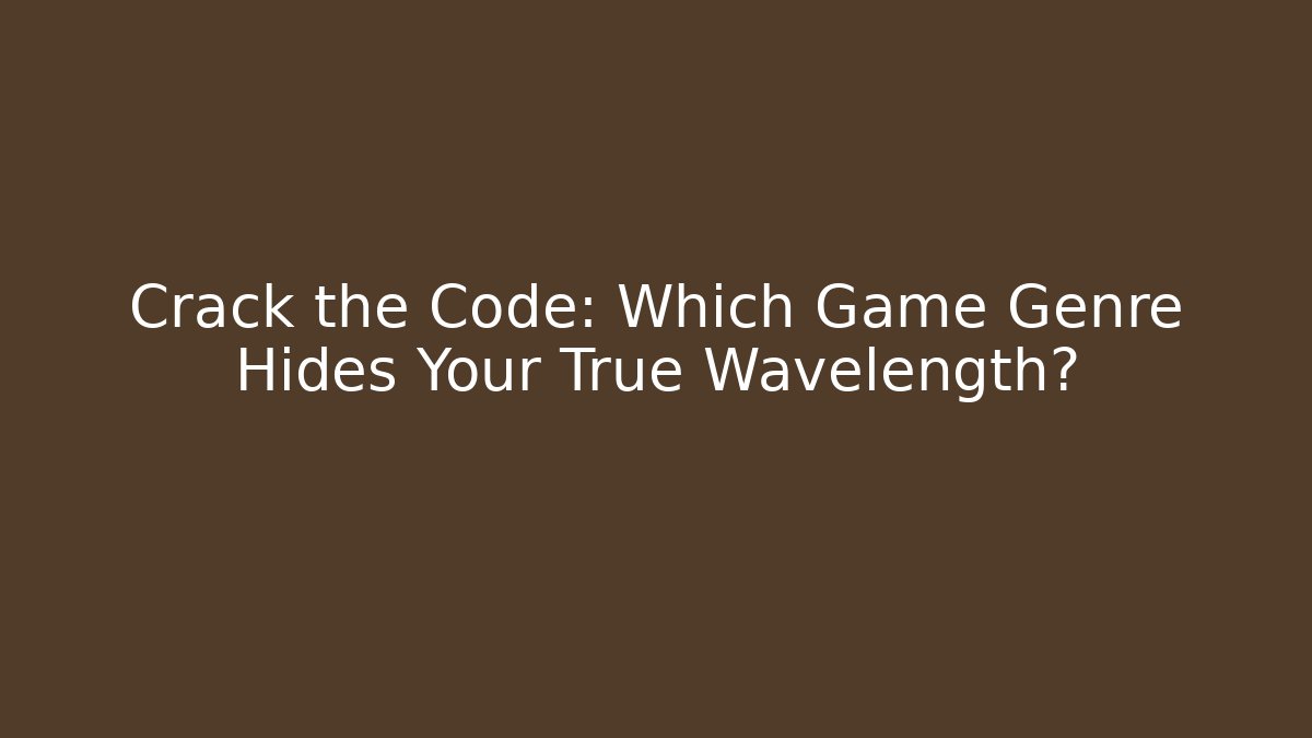 Crack the Code: Which Game Genre Hides Your True Wavelength?
