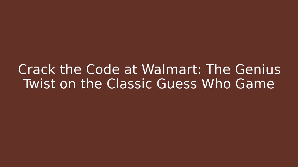 Crack the Code at Walmart: The Genius Twist on the Classic Guess Who Game