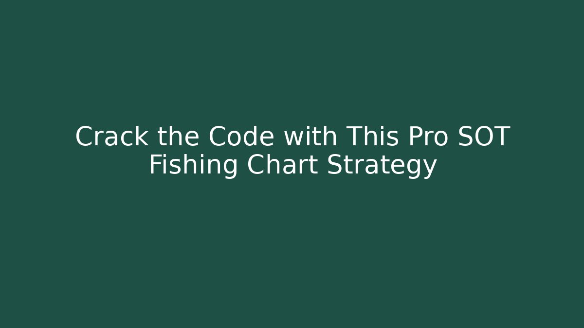 Crack the Code with This Pro SOT Fishing Chart Strategy - Felix Cat Insurance