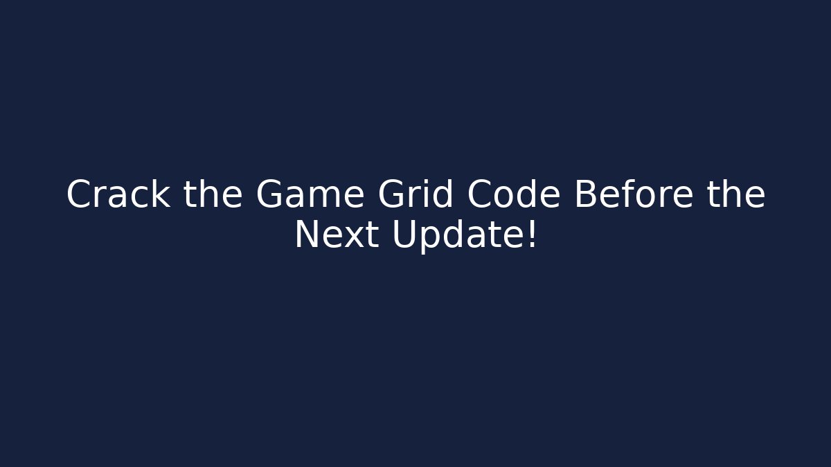 Crack the Game Grid Code Before the Next Update! - Felix Cat Insurance