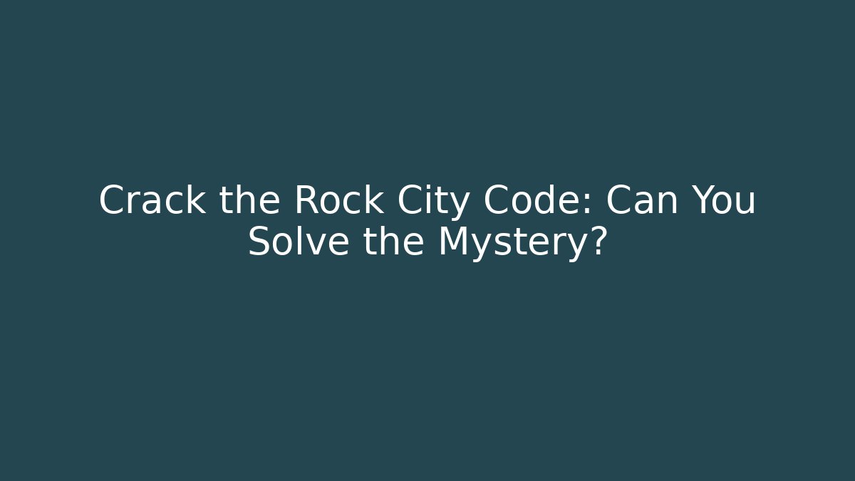 Crack the Rock City Code: Can You Solve the Mystery? - Felix Cat Insurance