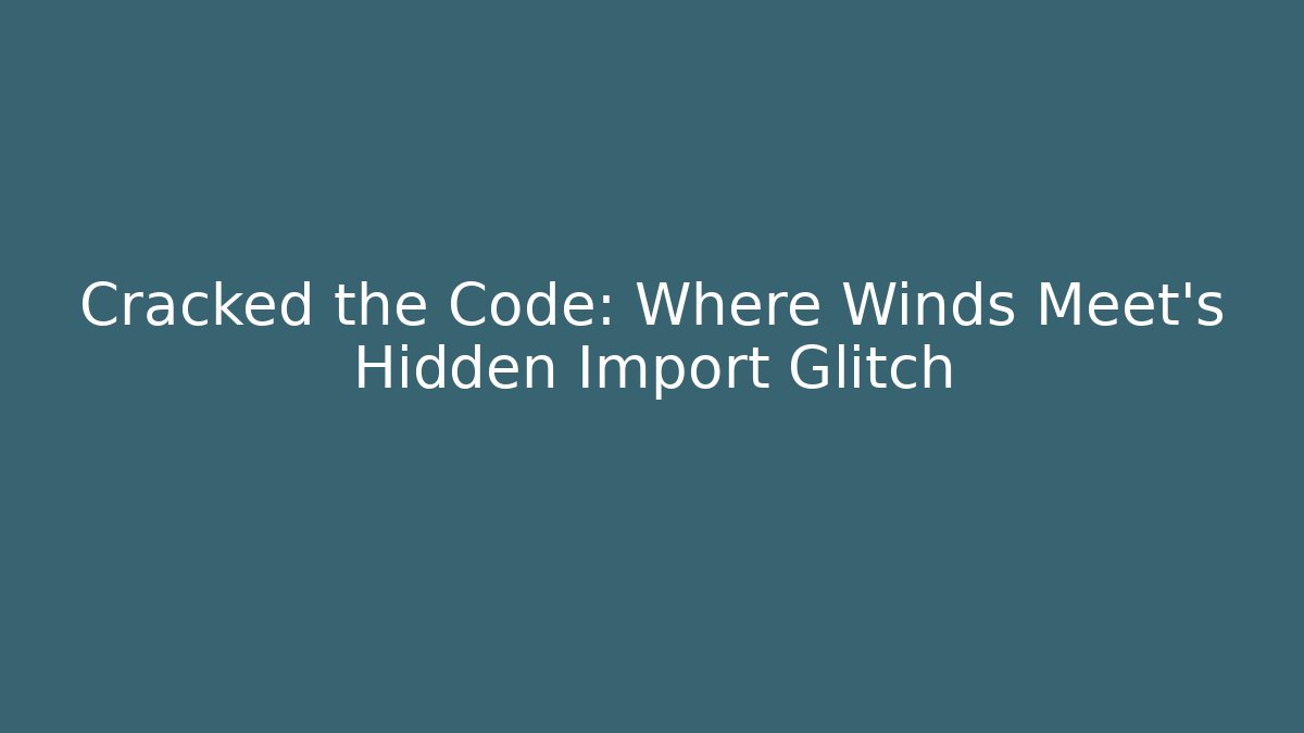 Cracked the Code: Where Winds Meet's Hidden Import Glitch