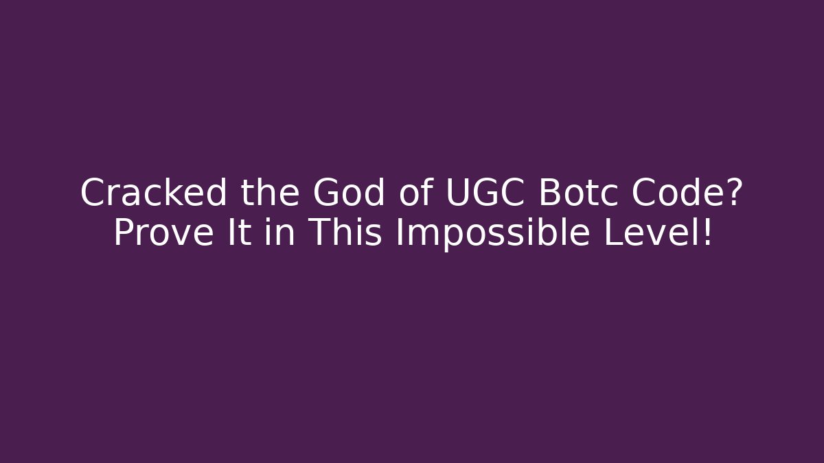 Cracked the God of UGC Botc Code? Prove It in This Impossible Level! - Felix Cat Insurance