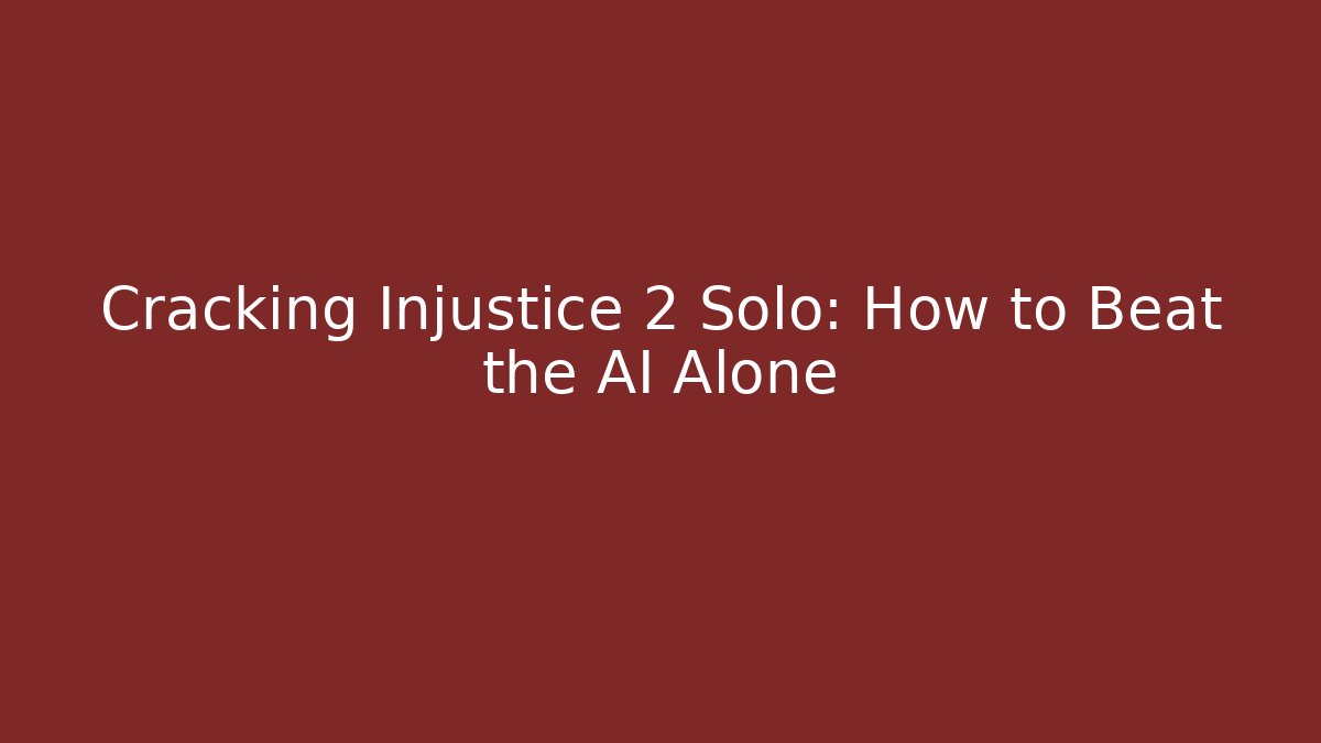 Cracking Injustice 2 Solo: How to Beat the AI Alone