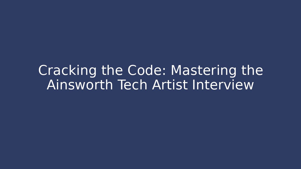 Cracking the Code: Mastering the Ainsworth Tech Artist Interview