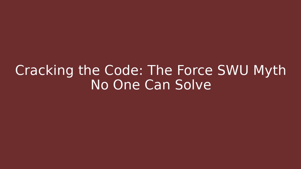 Cracking the Code: The Force SWU Myth No One Can Solve
