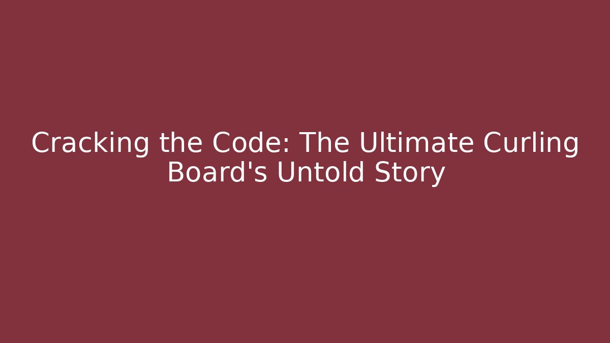 Cracking the Code: The Ultimate Curling Board's Untold Story - Felix Cat Insurance