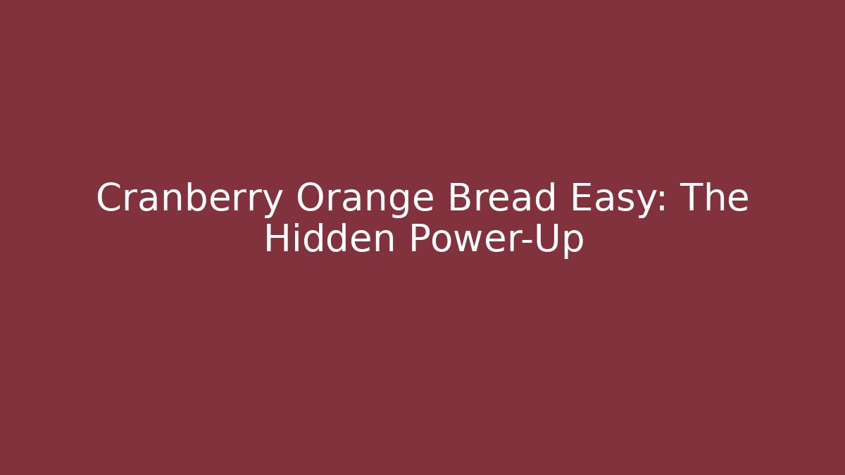 Cranberry Orange Bread Easy: The Hidden Power-Up - Felix Cat Insurance