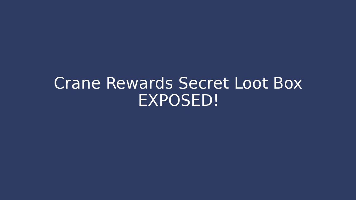 Crane Rewards Secret Loot Box EXPOSED! - Felix Cat Insurance
