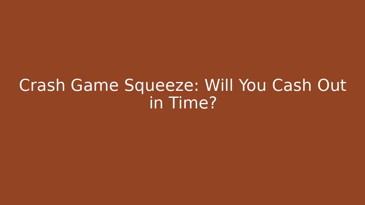 Crash Game Squeeze: Will You Cash Out in Time?