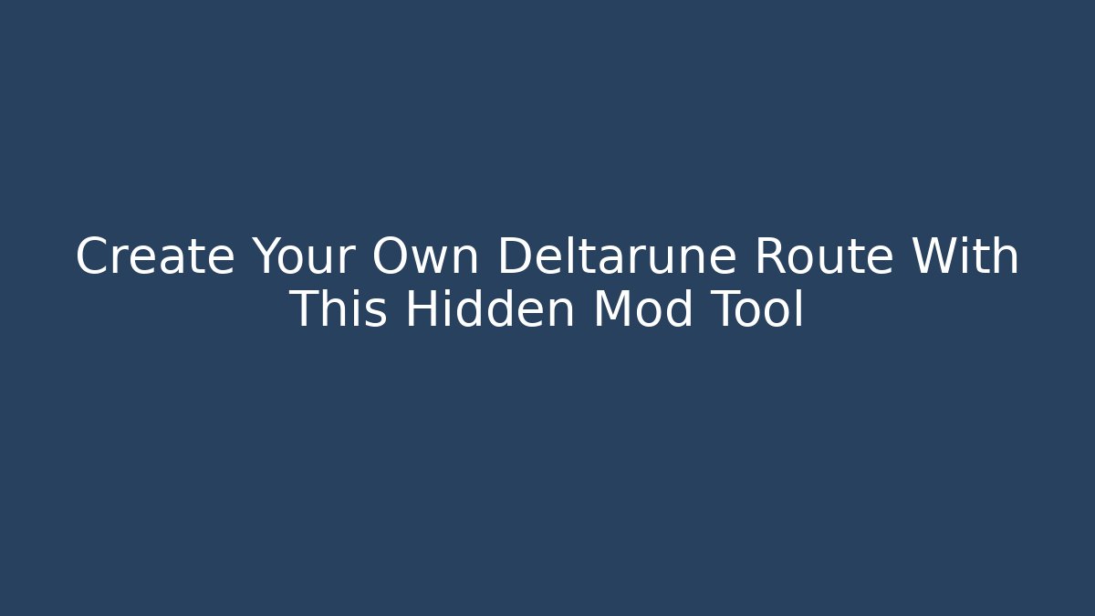 Create Your Own Deltarune Route With This Hidden Mod Tool
