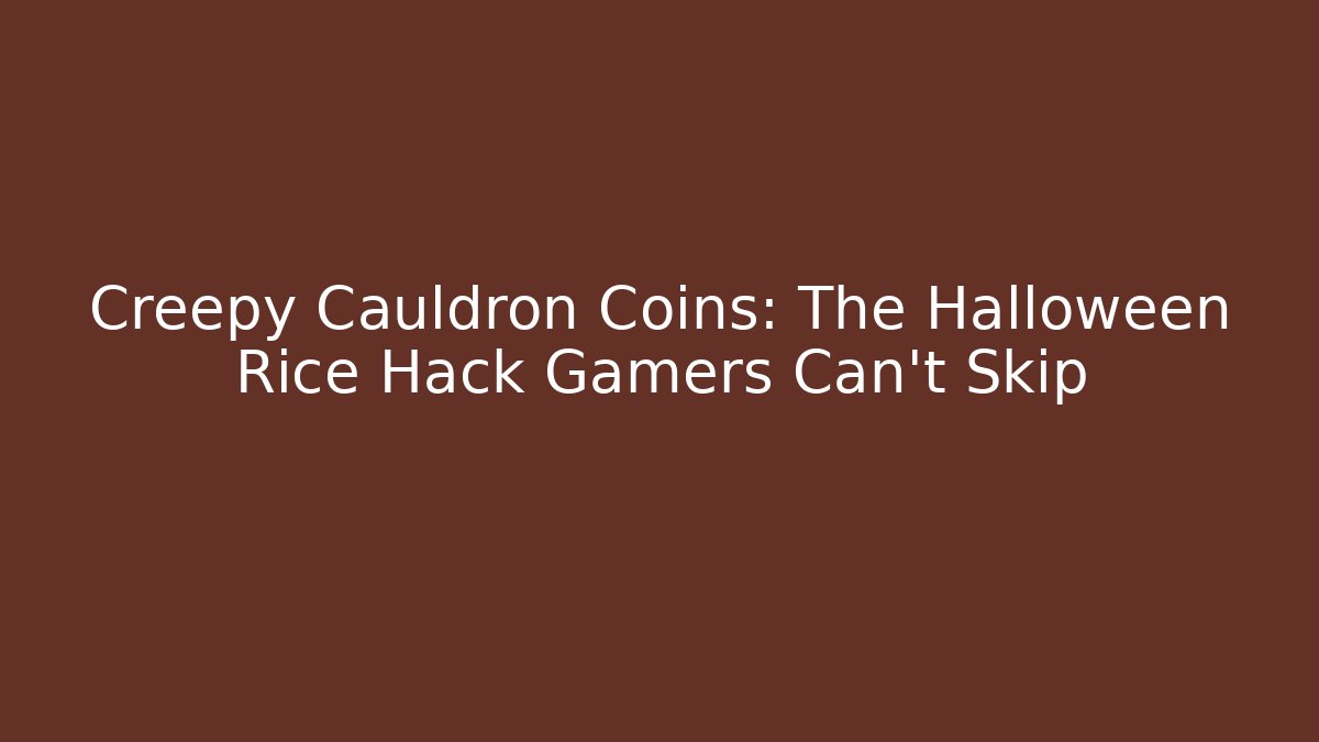 Creepy Cauldron Coins: The Halloween Rice Hack Gamers Can’t Skip