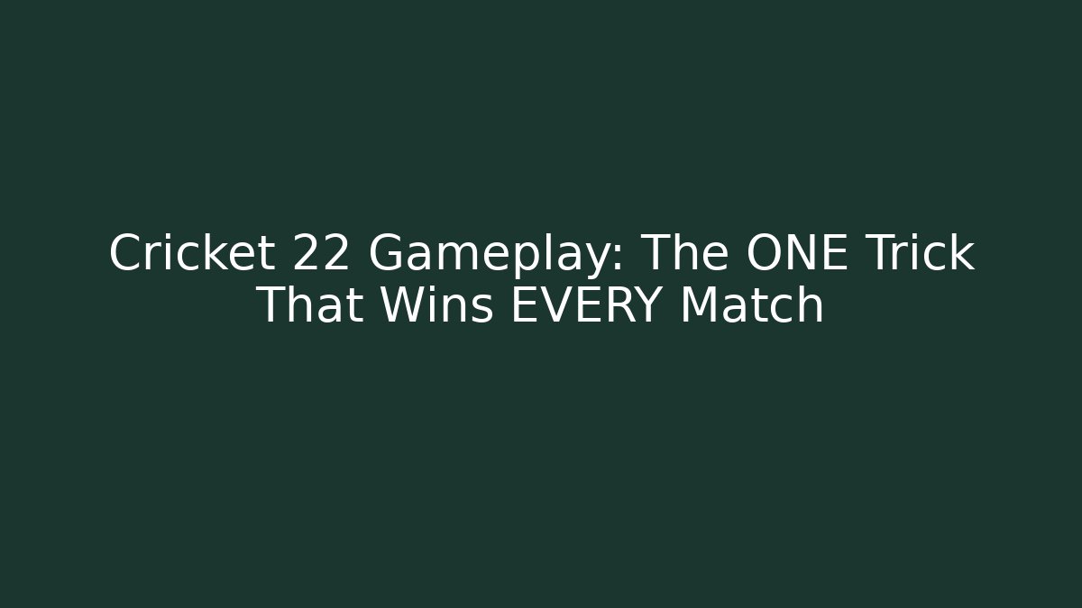 Cricket 22 Gameplay: The ONE Trick That Wins EVERY Match