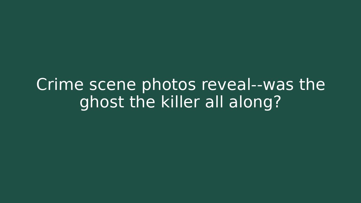 Crime scene photos reveal—was the ghost the killer all along?