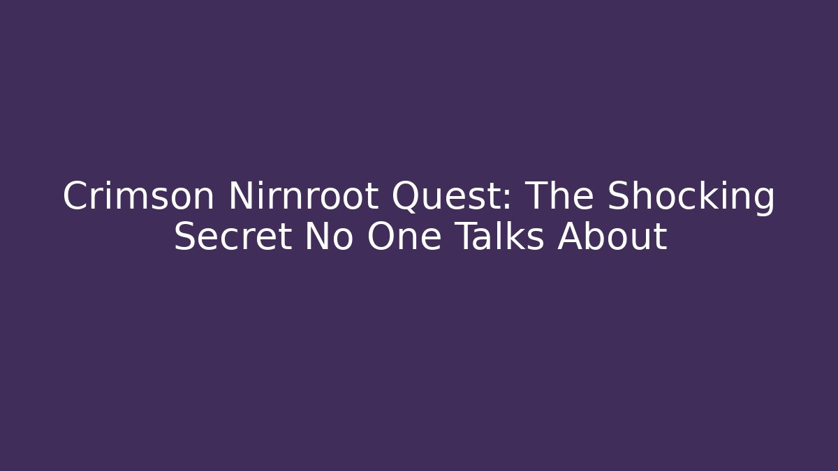 Crimson Nirnroot Quest: The Shocking Secret No One Talks About - Felix Cat Insurance
