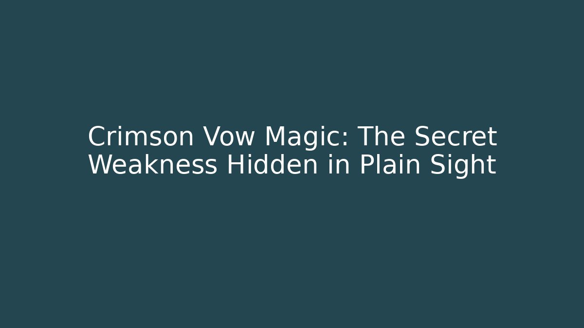 Crimson Vow Magic: The Secret Weakness Hidden in Plain Sight - Felix Cat Insurance